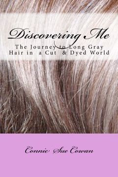 portada Discovering Me: The Journey to Long Gray Hair in a Cut & Dyed World