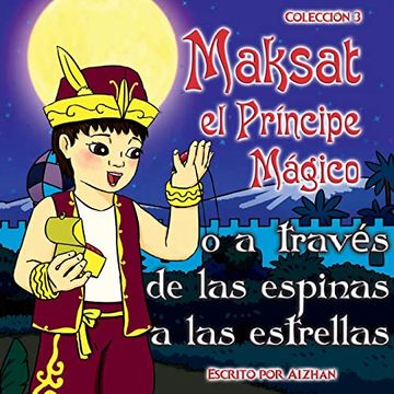 portada Maksat el Príncipe Mágico o a Través de las Espinas a las Estrellas: Colección 3 (in Spanish)
