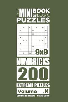 portada The Mini Book of Logic Puzzles - Numbricks 200 Extreme (Volume 14) (en Inglés)