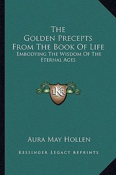 portada the golden precepts from the book of life: embodying the wisdom of the eternal ages (en Inglés)