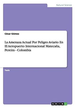 portada La Amenaza Actual por Peligro Aviario en el Aeropuerto Internacional Matecaña, Pereira - Colombia (in Spanish)