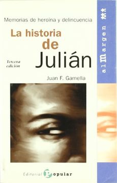 portada 5.historia de julian.memorias de heroina y delicuencia.(4ªed (in Spanish)