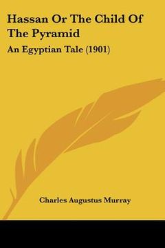 portada hassan or the child of the pyramid: an egyptian tale (1901) (in English)