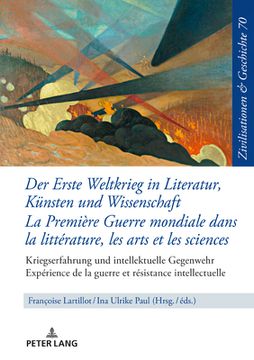 portada Der Erste Weltkrieg in Literatur, Kuensten und Wissenschaft La Première Guerre mondiale dans la littérature, les arts et les sciences: Kriegserfahrung (en Francés)