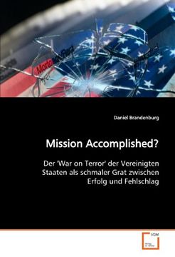 portada Mission Accomplished?: Der 'War on Terror' der Vereinigten Staaten als schmaler Grat zwischen Erfolg und Fehlschlag