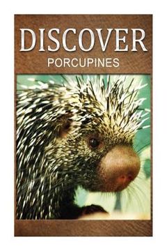 portada Porcupines - Discover: Early reader's wildlife photography book (en Inglés)