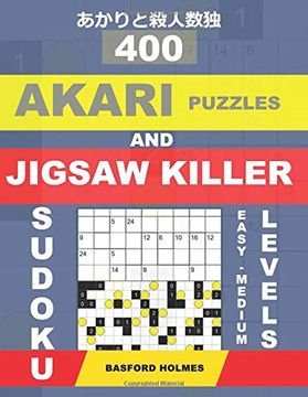 portada 400 Akari Puzzles and Jigsaw Killer Sudoku. Easy - Medium Levels. 15X15 + 16X16 Akari Puzzles and 9x9 Jigsaw Killer Sudoku. Holmes Presents a. Be Printed). (Akari Puzzle and Sudoku Killer) (in English)