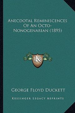 portada anecdotal reminiscences of an octo-nonogenarian (1895) (en Inglés)