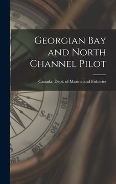 portada Georgian Bay and North Channel Pilot [microform] (in English)