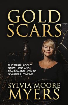 portada Gold Scars: The Truth about Grief, Loss and Trauma and How to Beautifully Mend (en Inglés)