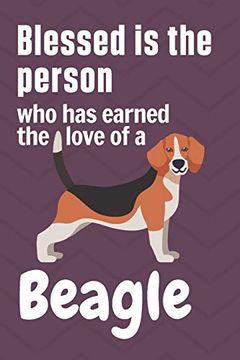 portada Blessed is the Person who has Earned the Love of a Beagle: For Beagle dog Fans (en Inglés)
