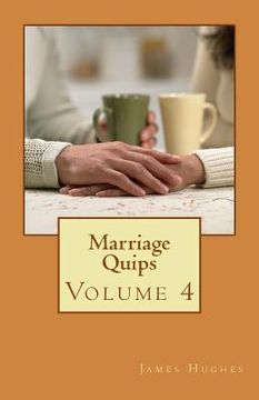 portada Marriage Quips: Volume 4 (en Inglés)