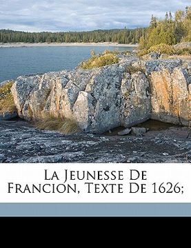 portada La Jeunesse de Francion, Texte de 1626; (en Francés)
