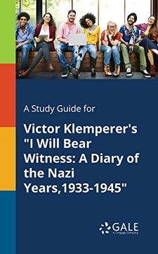 portada A Study Guide for Victor Klemperer's "i Will Bear Witness: A Diary of the Nazi Years,1933-1945" (en Inglés)