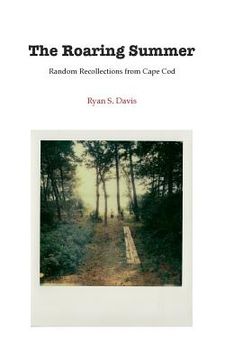 portada The Roaring Summer: Random Recollections from Cape Cod (en Inglés)