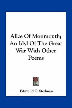 portada alice of monmouth; an idyl of the great war with other poems (in English)