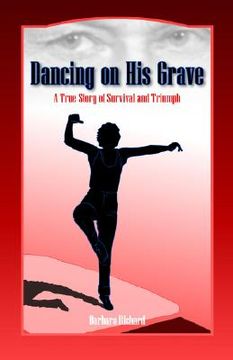 portada dancing on his grave: a true story of survival and triumph (en Inglés)