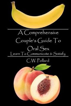 portada a comprehensive couple's guide to oral sex: learn to communicate & satisfy (in English)