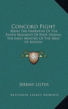 portada concord fight: being the narrative of the tenth regiment of foot during the early months of the siege of boston