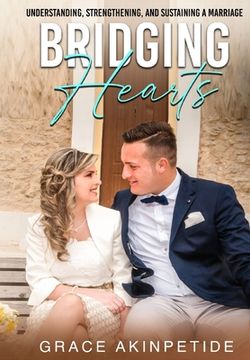 portada Bridging Hearts: Understanding, Strengthening, and Sustaining a Marriage (en Inglés)