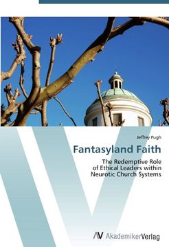 portada Fantasyland Faith: The Redemptive Role   of Ethical Leaders within   Neurotic Church Systems