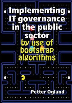 portada Implementing IT governance in the public sector by use of bootstrap algorithms