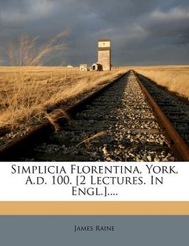 portada simplicia florentina, york, a.d. 100. [2 lectures. in engl.]....