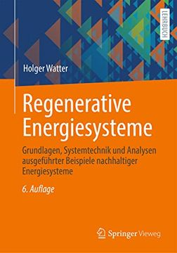 portada Regenerative Energiesysteme: Grundlagen, Systemtechnik und Analysen Ausgeführter Beispiele Nachhaltiger Energiesysteme (en Alemán)