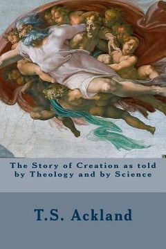 portada The Story of Creation as told by Theology and by Science (en Inglés)