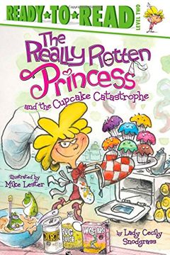 portada The Really Rotten Princess and the Cupcake Catastrophe: Ready-To-Read Level 2 (en Inglés)