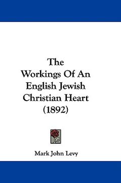 portada the workings of an english jewish christian heart (1892) (in English)
