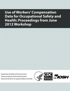 portada Use of Workers' Compensation Data for Occupational Safety and Health: Proceedings from June 2012 Workshop