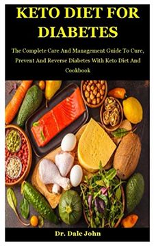 portada Keto Diet For Diabetes: The Complete Care And Management Guide To Cure, Prevent And Reverse Diabetes With Keto Diet And Cookbook (en Inglés)