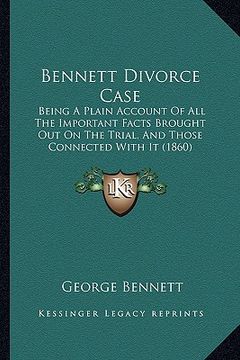 portada bennett divorce case: being a plain account of all the important facts brought out on the trial, and those connected with it (1860)