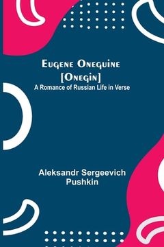 portada Eugene Oneguine [Onegin]; A Romance of Russian Life in Verse (in English)