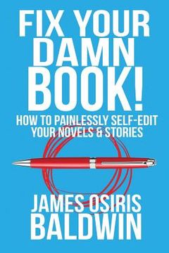 portada Fix Your Damn Book!: How to Painlessly Edit Your Novels & Stories (en Inglés)
