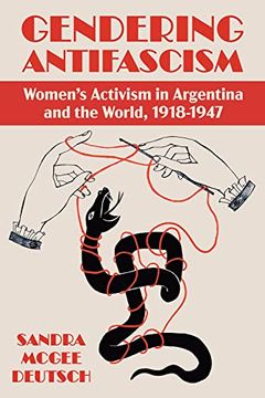 portada Gendering Anti-Facism: Women Activism in Argentina and the World, 1918-1947 (Pitt Latin American Series) (in English)