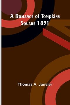 portada A Romance of Tompkins Square 1891 (en Inglés)