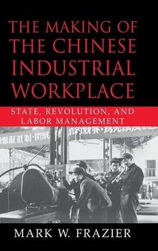 portada The Making of the Chinese Industrial Workplace Hardback: State, Revolution, and Labor Management (Cambridge Modern China Series) (en Inglés)