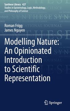 portada Modelling Nature: An Opinionated Introduction to Scientific Representation (in English)