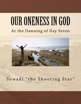 portada Our Oneness in God: At the Dawning of Day Seven (en Inglés)