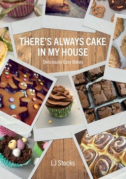 portada There's Always Cake In My House: Deliciously Easy Bakes