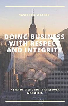 portada Doing Business With Respect and Integrity: A Step-By-Step Guide for Network Marketers (en Inglés)