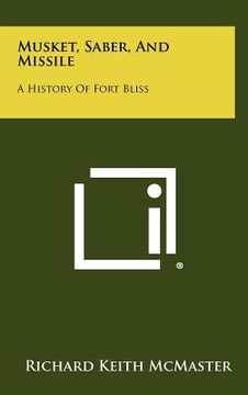 portada musket, saber, and missile: a history of fort bliss (in English)
