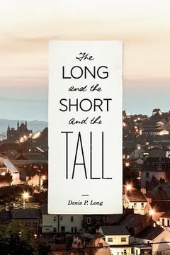 portada The Long and the Short and the Tall: A Collection of Stories and Articles (en Inglés)