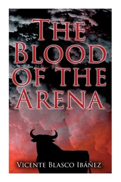 portada The Blood of the Arena: Bull-Fighting Novel (en Inglés)