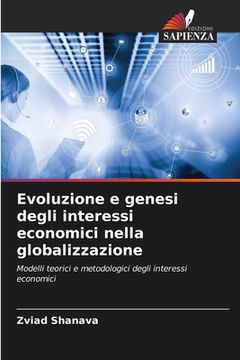 portada Evoluzione e genesi degli interessi economici nella globalizzazione (en Italiano)
