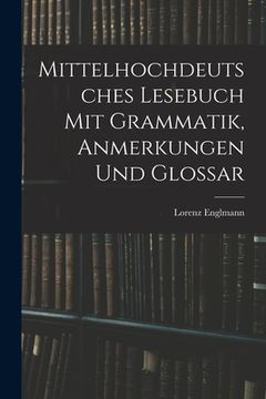 portada Mittelhochdeutsches Lesebuch Mit Grammatik, Anmerkungen Und Glossar (en Alemán)
