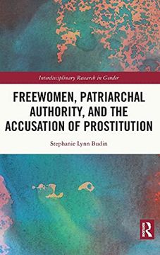 portada Freewomen, Patriarchal Authority and the Accusation of Prostitution (Interdisciplinary Research in Gender) (en Inglés)