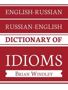 portada English-Russian/Russian-English Dictionary of Idioms (en Inglés)